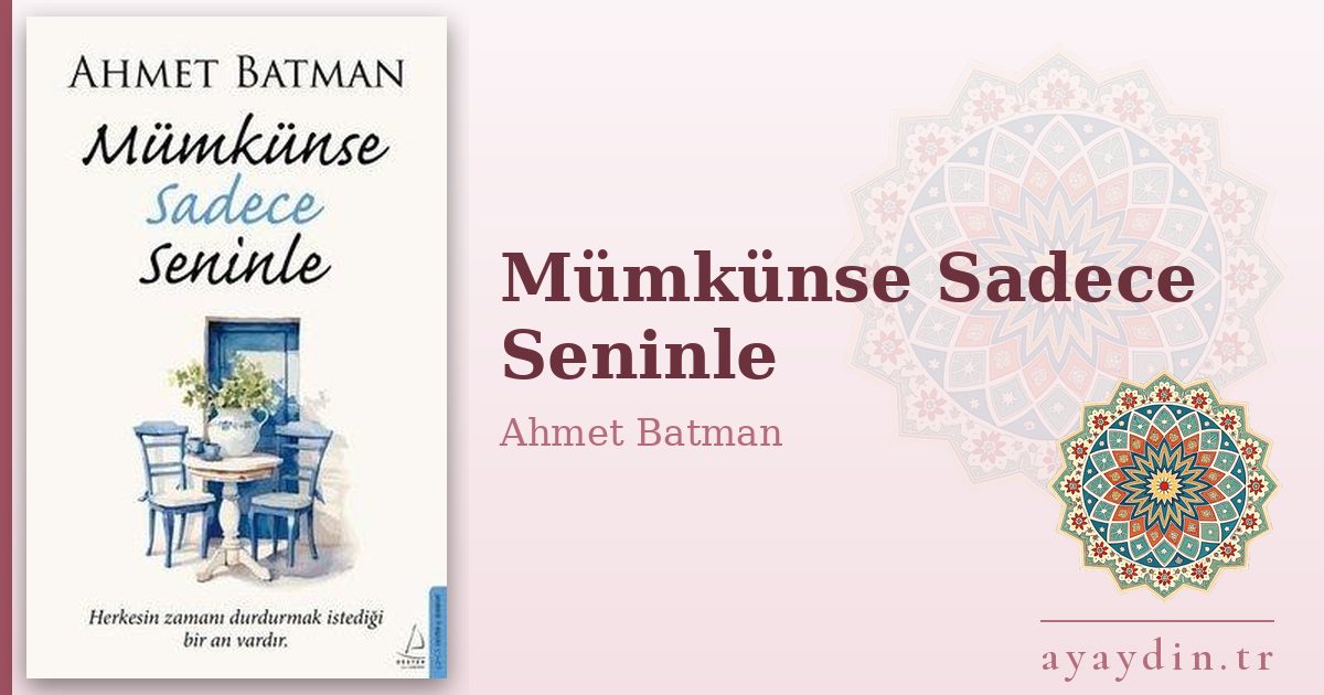 Mümkünse Sadece Seninle - Ahmet Batman kitap alıntıları ve sözleri