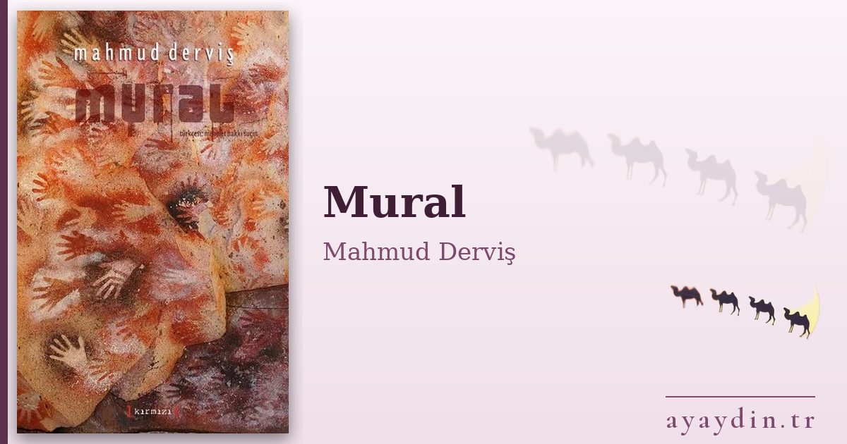 Mural - Mahmud Derviş kitap alıntıları ve sözleri