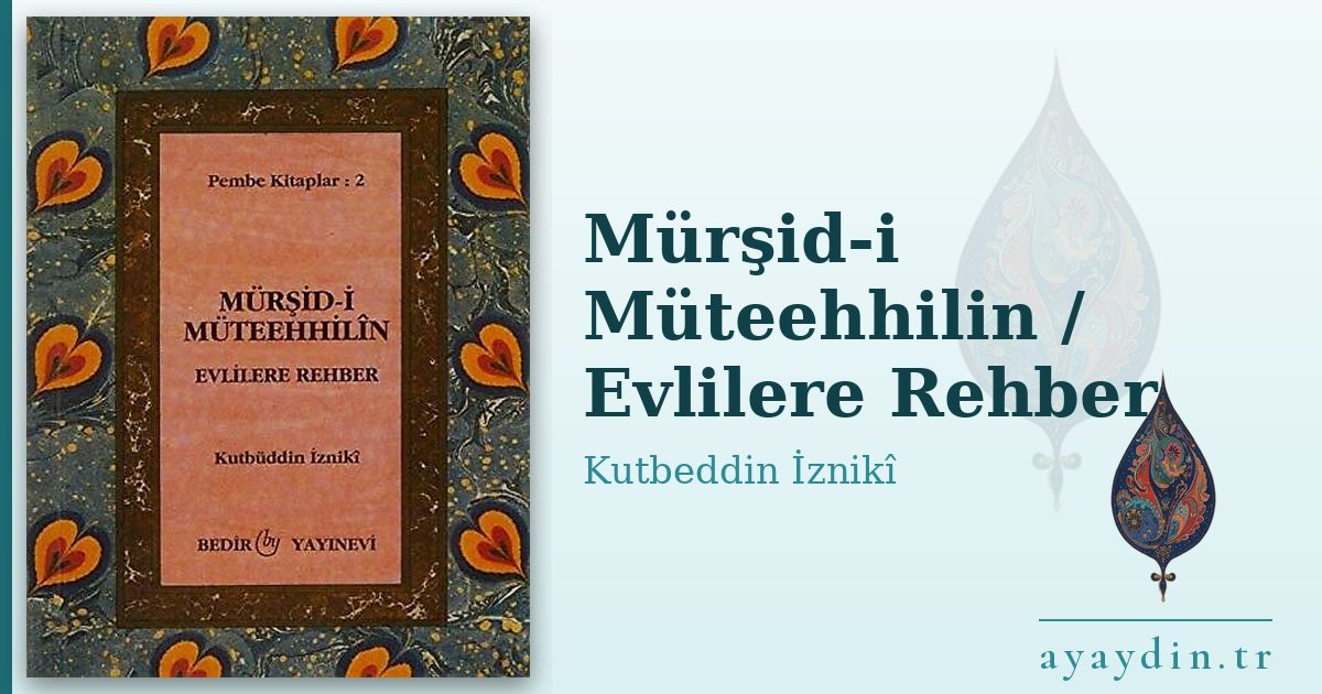 Mürşid-i Müteehhilin / Evlilere Rehber - Kutbeddin İznikî kitap alıntıları ve sözleri