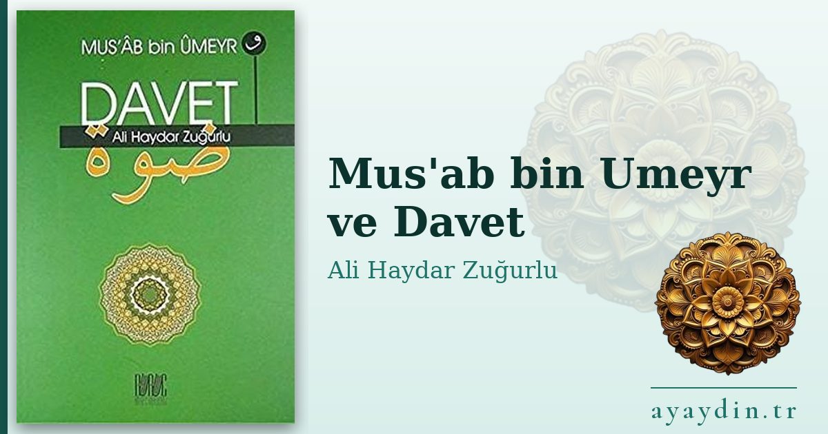 Mus'ab bin Umeyr ve Davet - Ali Haydar Zuğurlu kitap alıntıları ve sözleri