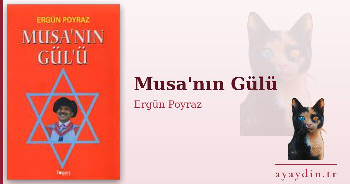 Musa'nın Gülü - Ergün Poyraz kitap alıntıları ve sözleri