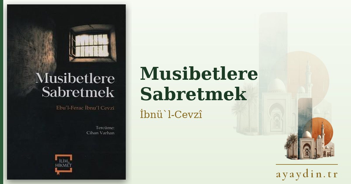 Musibetlere Sabretmek - İbnü`l-Cevzî kitap alıntıları ve sözleri