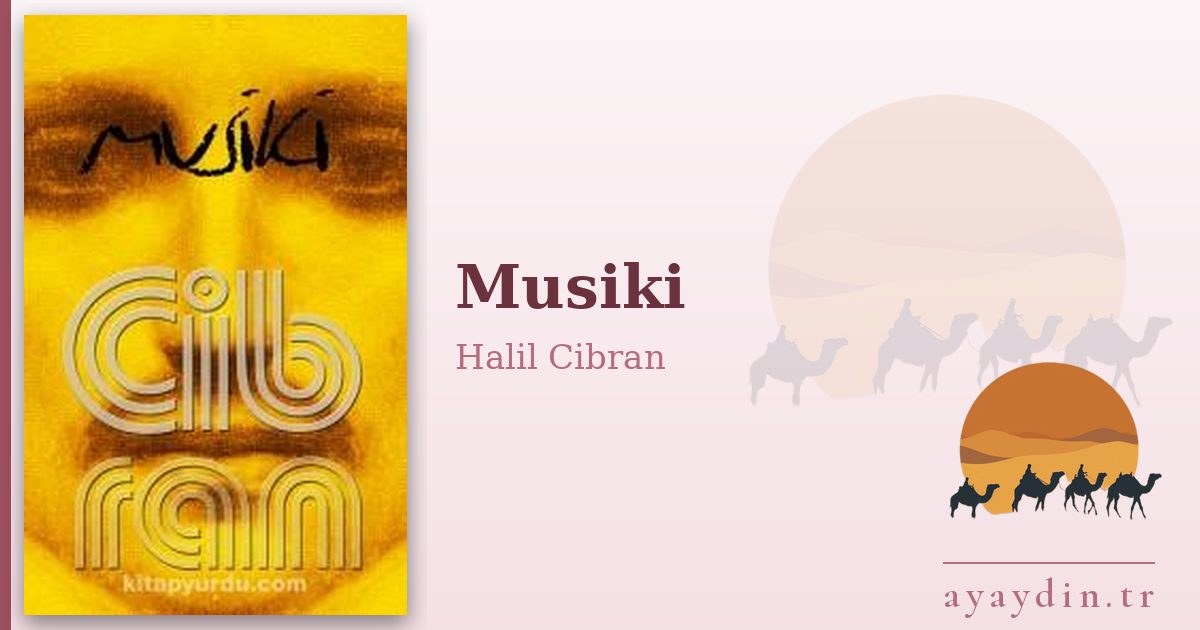 Musiki - Halil Cibran kitap alıntıları ve sözleri