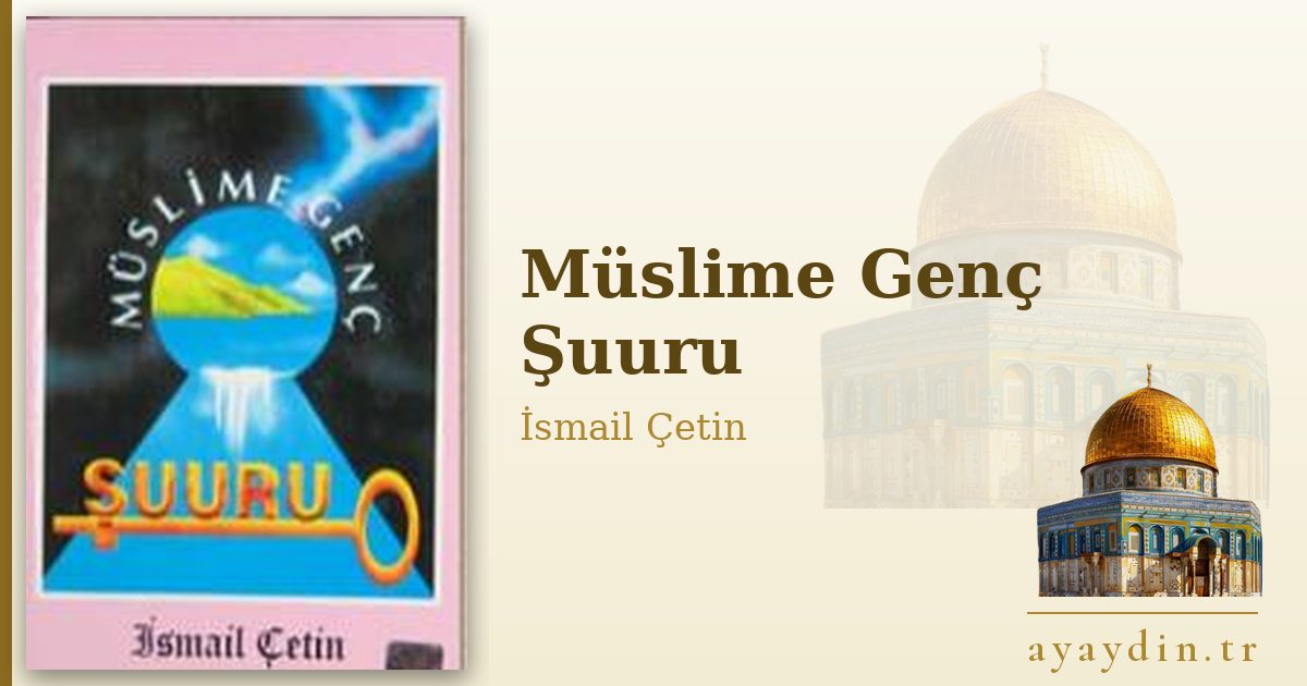 Müslime Genç Şuuru - İsmail Çetin kitap alıntıları ve sözleri