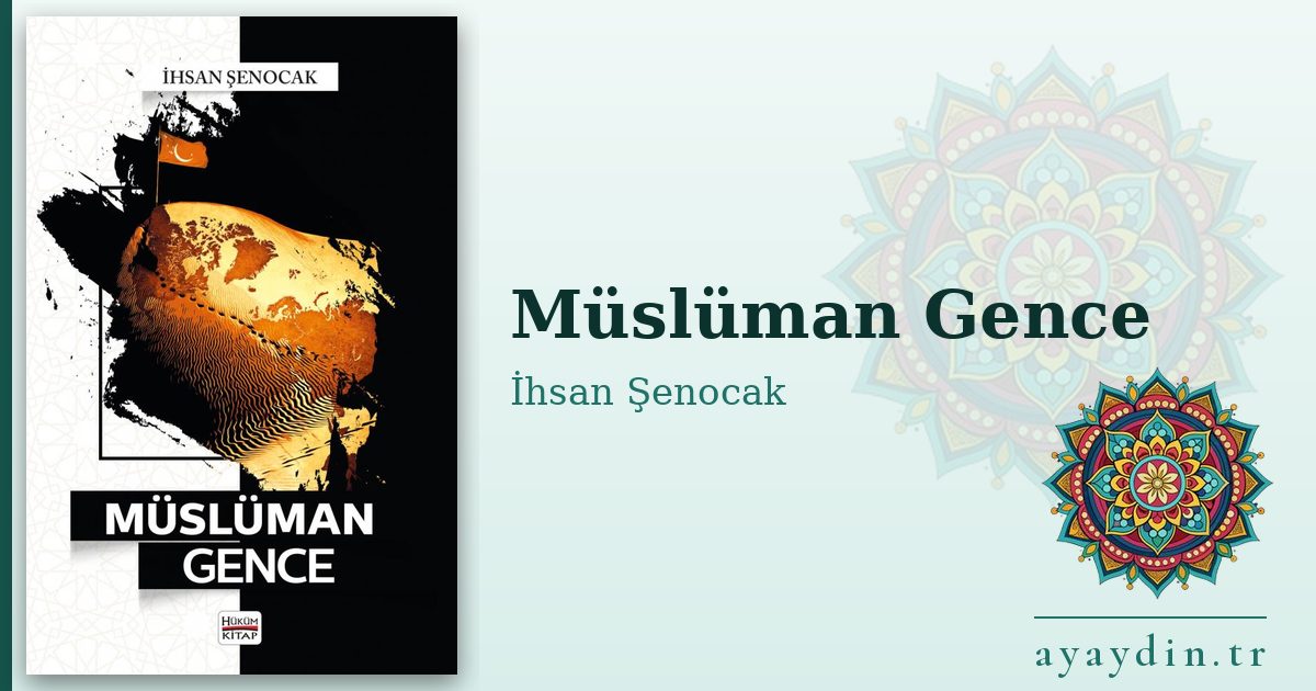 Müslüman Gence - İhsan Şenocak kitap alıntıları ve sözleri