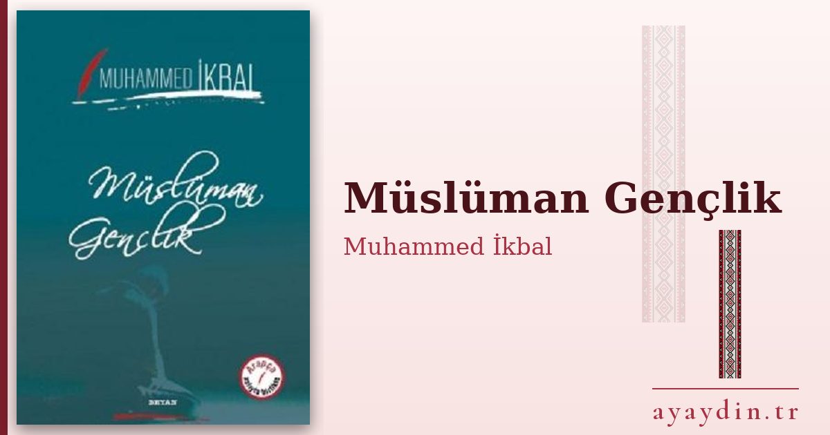 Müslüman Gençlik - Muhammed İkbal kitap alıntıları ve sözleri