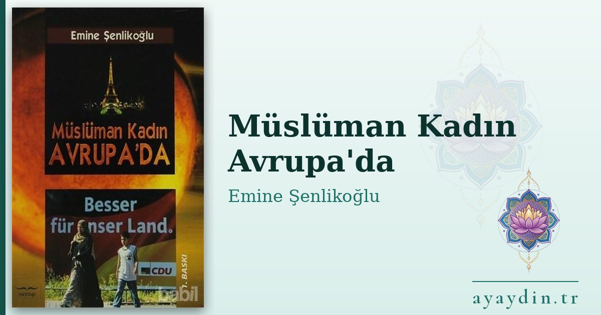 Müslüman Kadın Avrupa'da - Emine Şenlikoğlu kitap alıntıları ve sözleri