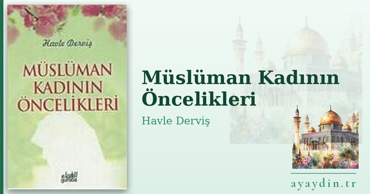 Müslüman Kadının Öncelikleri - Havle Derviş kitap alıntıları ve sözleri