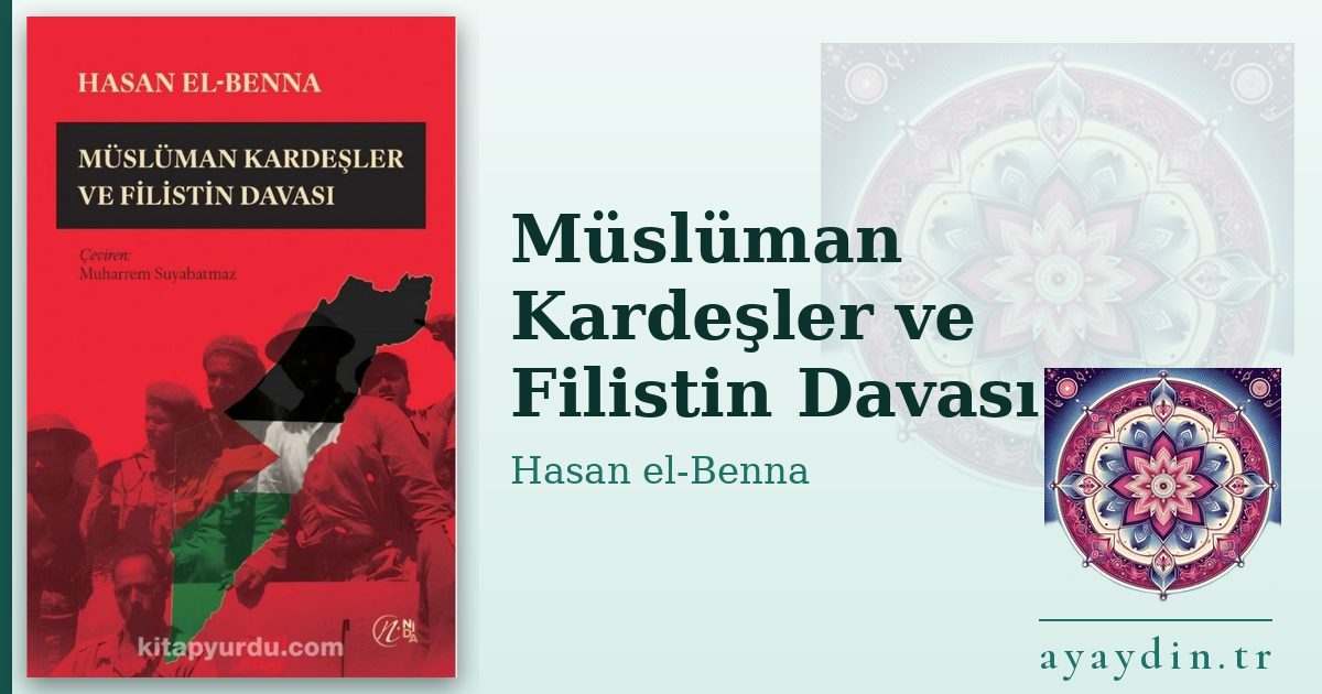 Müslüman Kardeşler ve Filistin Davası - Hasan el-Benna kitap alıntıları ve sözleri