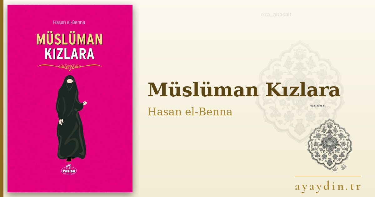 Müslüman Kızlara - Hasan el-Benna kitap alıntıları ve sözleri