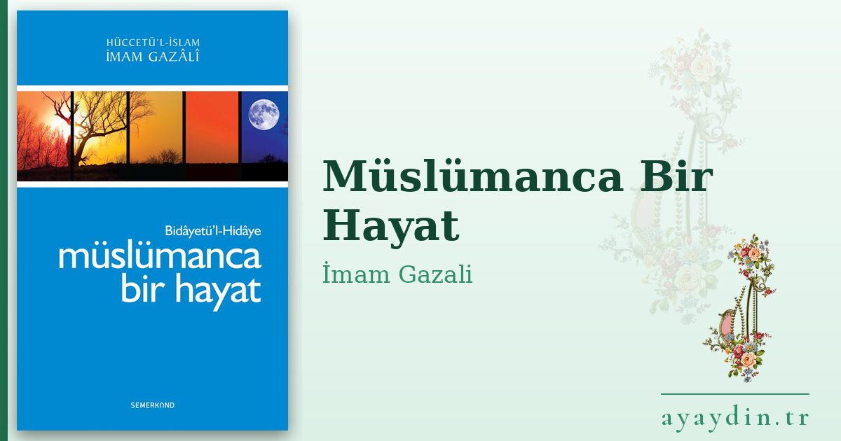 Müslümanca Bir Hayat - İmam Gazali kitap alıntıları ve sözleri