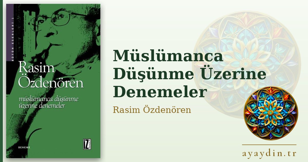 Müslümanca Düşünme Üzerine Denemeler - Rasim Özdenören kitap alıntıları ve sözleri
