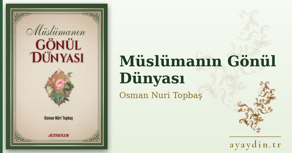 Müslümanın Gönül Dünyası - Osman Nuri Topbaş kitap alıntıları ve sözleri