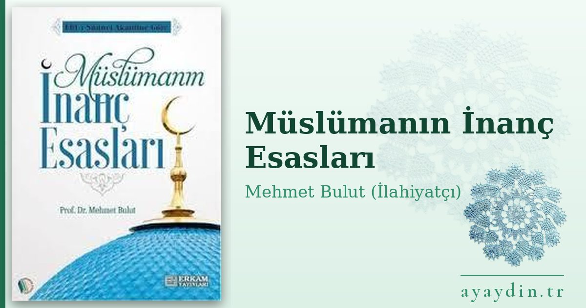 Müslümanın İnanç Esasları - Mehmet Bulut (İlahiyatçı) kitap alıntıları ve sözleri