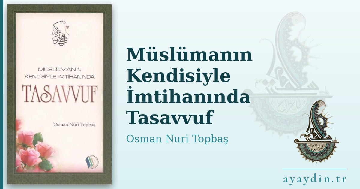 Müslümanın Kendisiyle İmtihanında Tasavvuf - Osman Nuri Topbaş kitap alıntıları ve sözleri