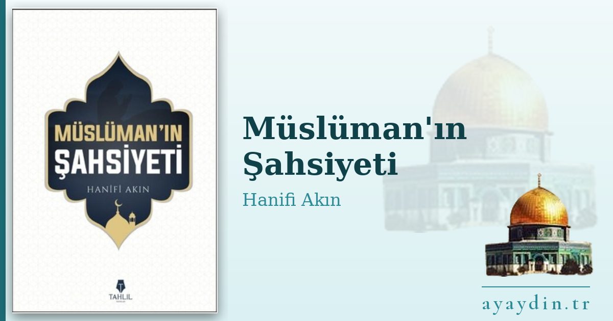 Müslüman'ın Şahsiyeti - Hanifi Akın kitap alıntıları ve sözleri
