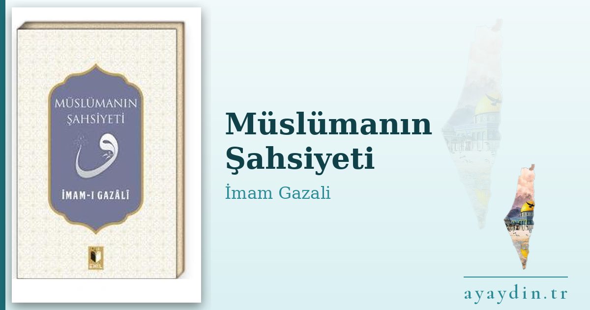 Müslümanın Şahsiyeti - İmam Gazali kitap alıntıları ve sözleri