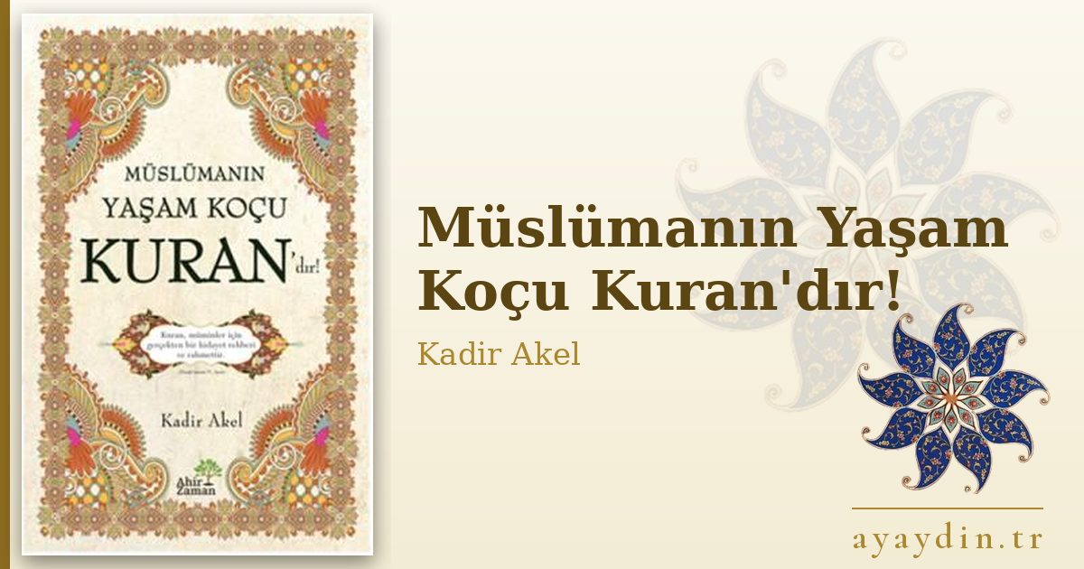 Müslümanın Yaşam Koçu Kuran'dır! - Kadir Akel kitap alıntıları ve sözleri