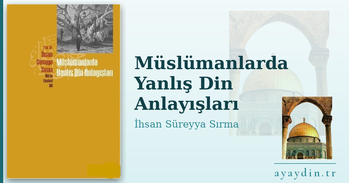 Müslümanlarda Yanlış Din Anlayışları - İhsan Süreyya Sırma kitap alıntıları ve sözleri