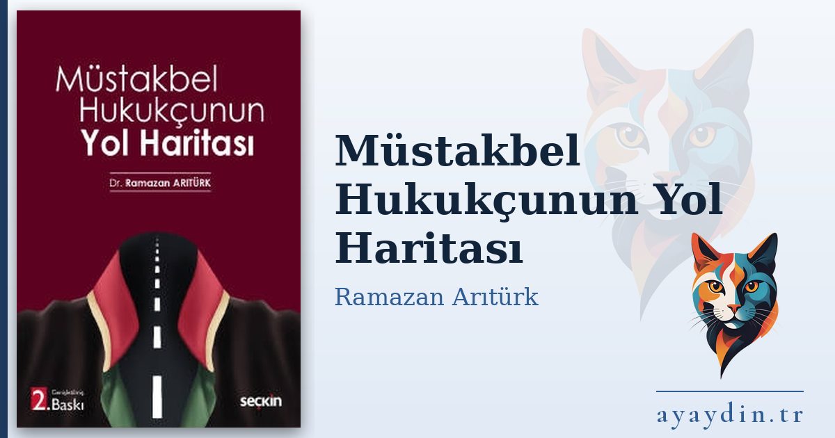 Müstakbel Hukukçunun Yol Haritası - Ramazan Arıtürk kitap alıntıları ve sözleri