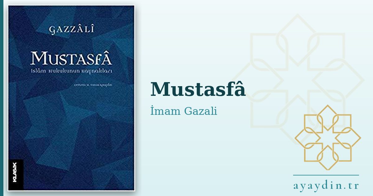 Mustasfâ - İmam Gazali kitap alıntıları ve sözleri