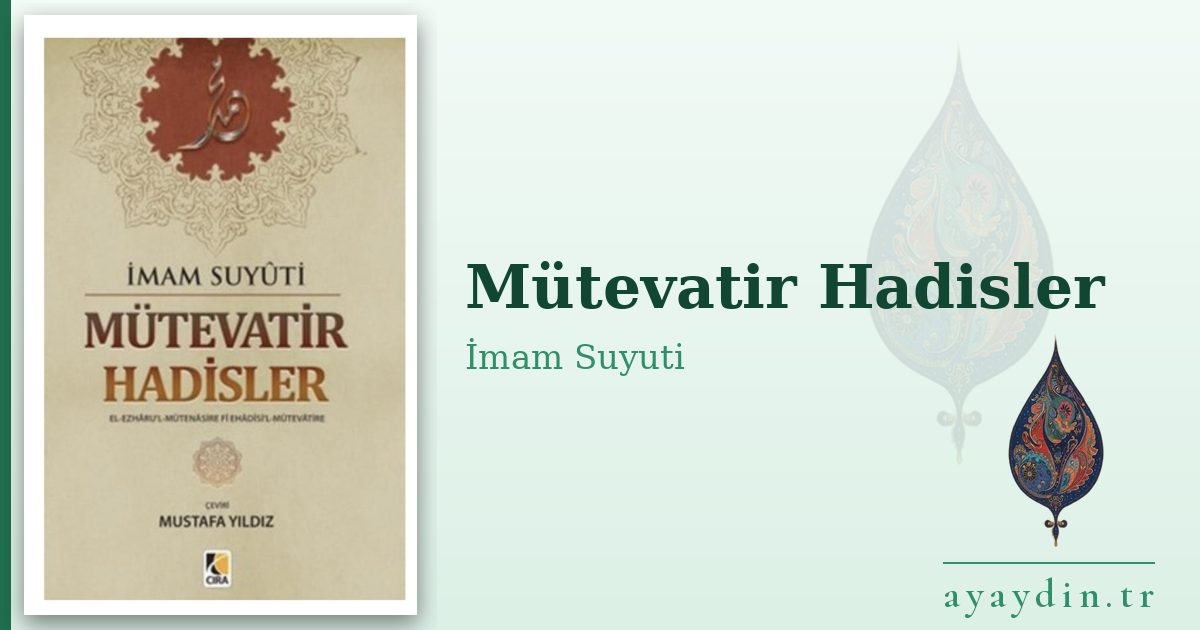 Mütevatir Hadisler - İmam Suyuti kitap alıntıları ve sözleri