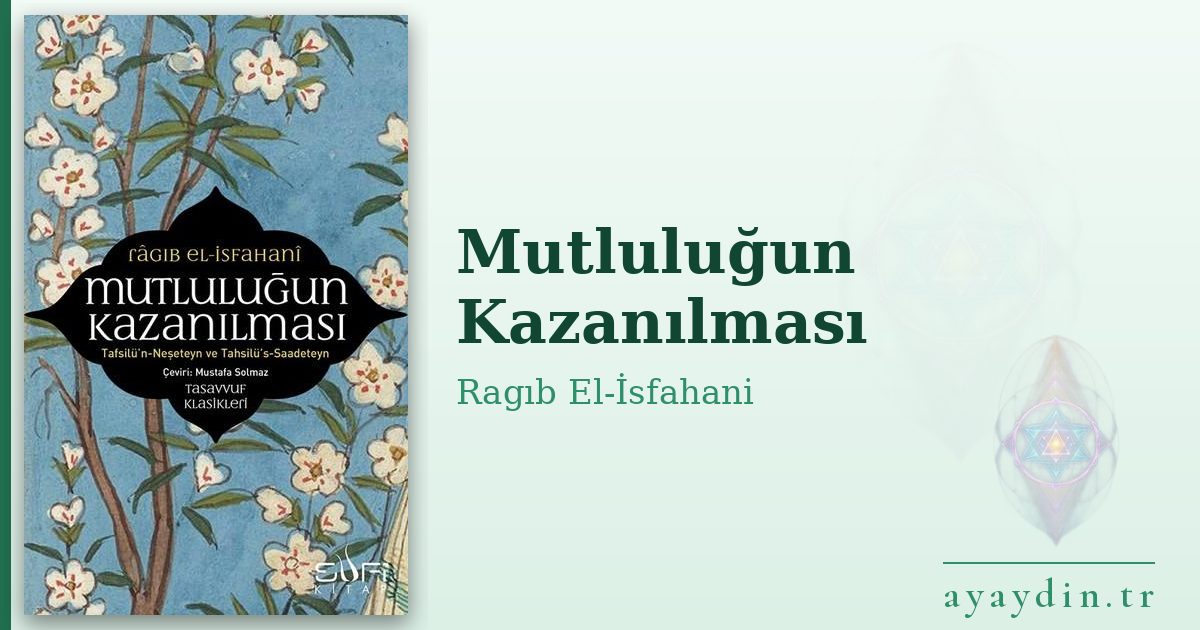 Mutluluğun Kazanılması - Ragıb El-İsfahani kitap alıntıları ve sözleri
