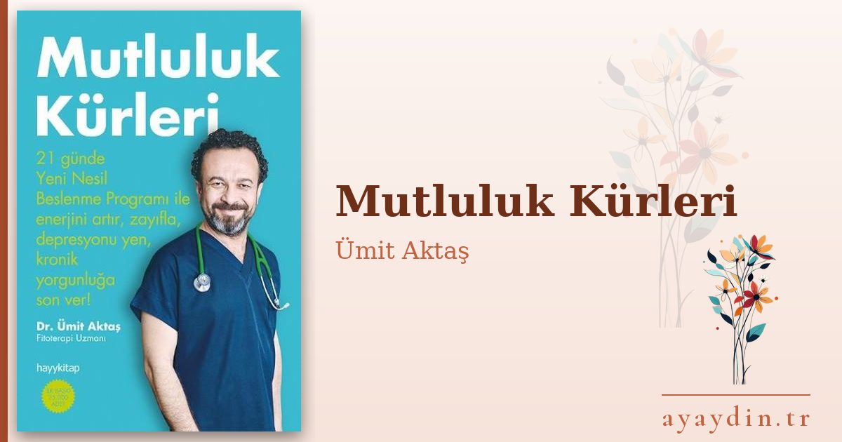 Mutluluk Kürleri - Ümit Aktaş kitap alıntıları ve sözleri
