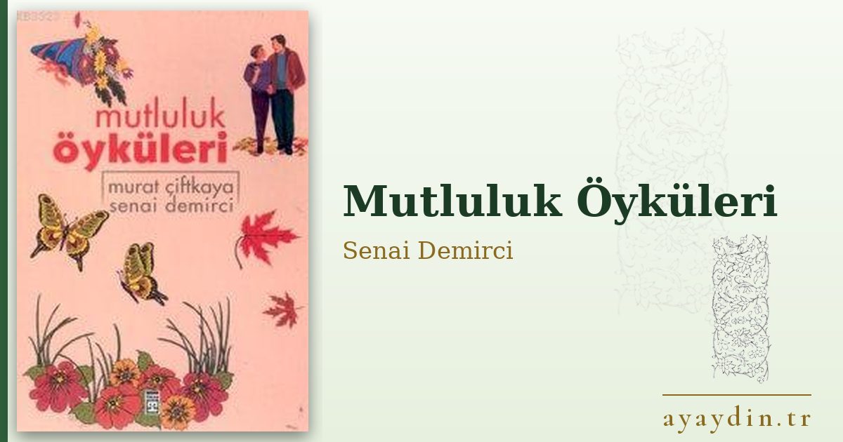 Mutluluk Öyküleri - Senai Demirci kitap alıntıları ve sözleri