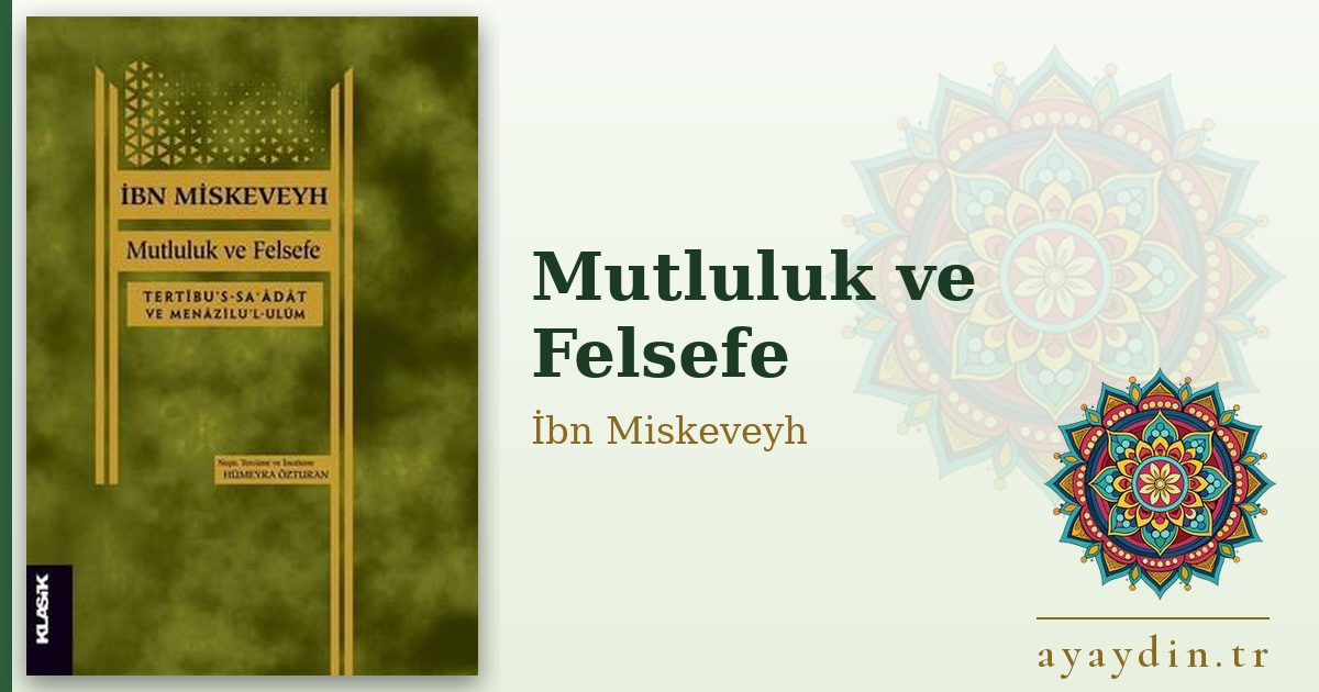Mutluluk ve Felsefe - İbn Miskeveyh kitap alıntıları ve sözleri