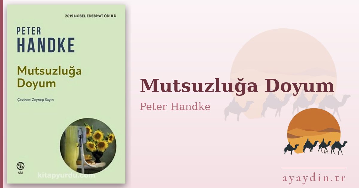 Mutsuzluğa Doyum - Peter Handke kitap alıntıları ve sözleri