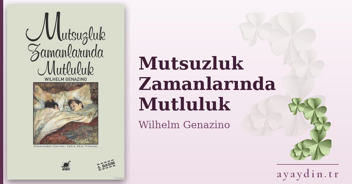Mutsuzluk Zamanlarında Mutluluk - Wilhelm Genazino kitap alıntıları ve sözleri