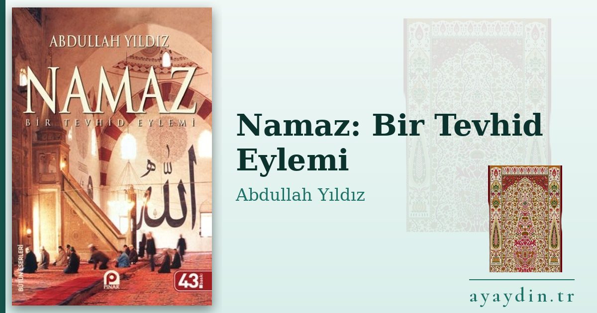 Namaz: Bir Tevhid Eylemi - Abdullah Yıldız kitap alıntıları ve sözleri