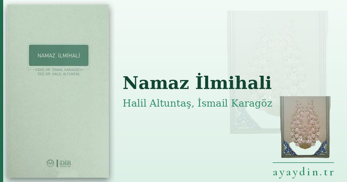 Namaz İlmihali - Halil Altuntaş, İsmail Karagöz kitap alıntıları ve sözleri