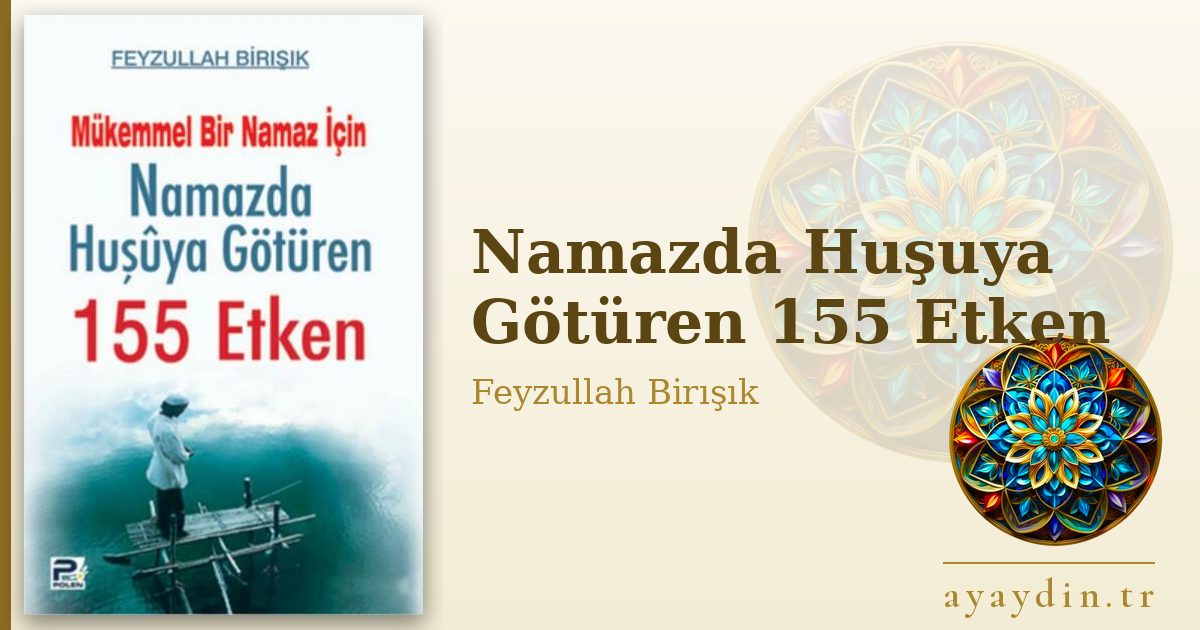 Namazda Huşuya Götüren 155 Etken - Feyzullah Birışık kitap alıntıları ve sözleri