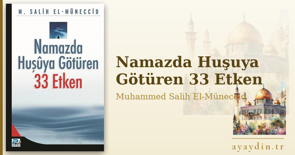 Namazda Huşuya Götüren 33 Etken - Muhammed Salih El-Müneccid kitap alıntıları ve sözleri