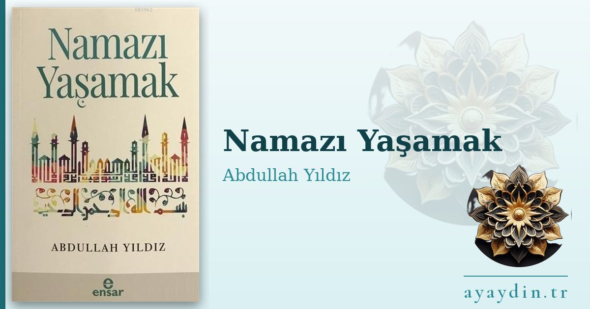 Namazı Yaşamak - Abdullah Yıldız kitap alıntıları ve sözleri