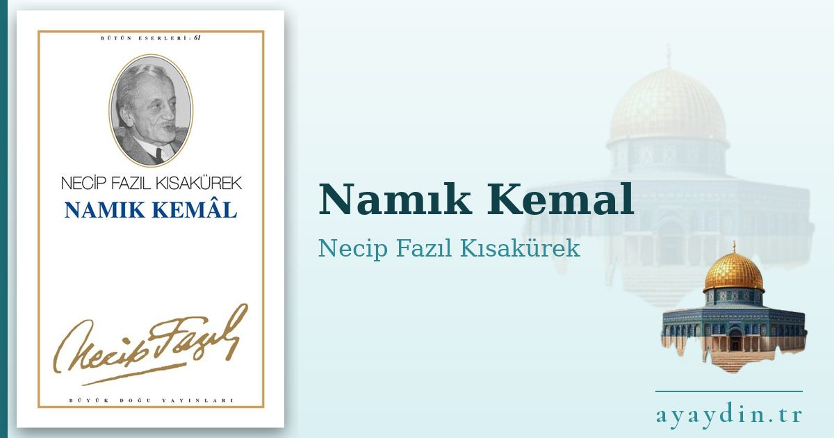 Namık Kemal - Necip Fazıl Kısakürek kitap alıntıları ve sözleri