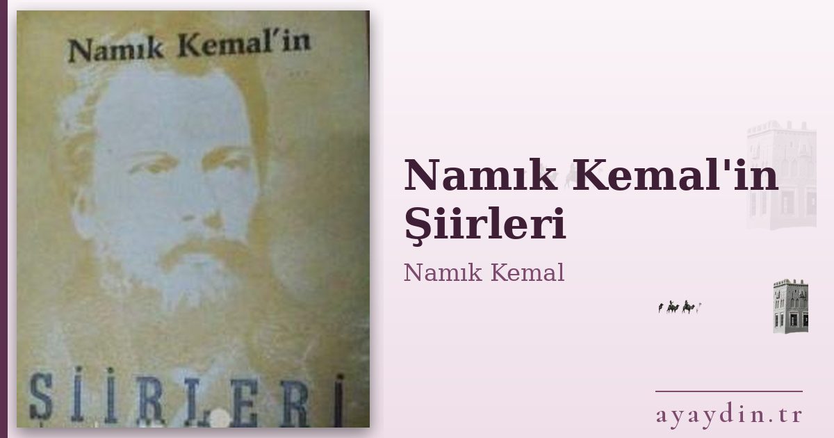Namık Kemal'in Şiirleri - Namık Kemal kitap alıntıları ve sözleri