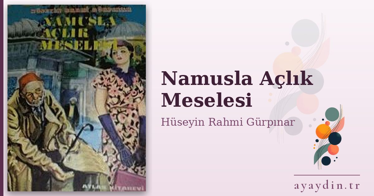 Namusla Açlık Meselesi - Hüseyin Rahmi Gürpınar kitap alıntıları ve sözleri