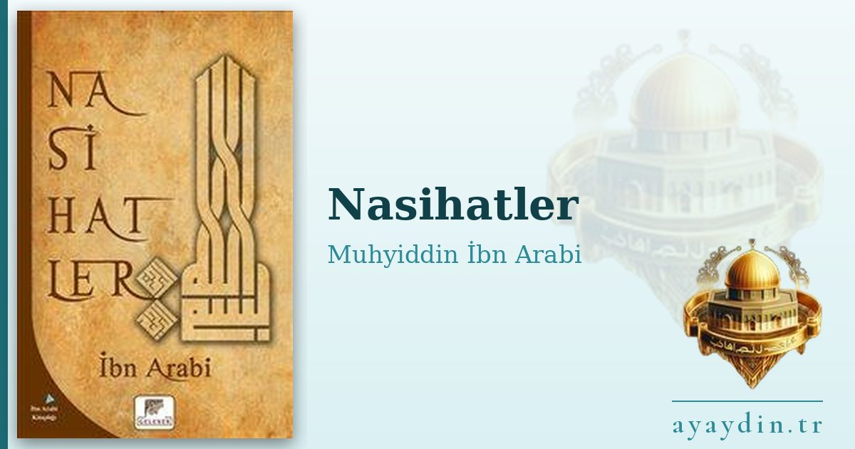 Nasihatler - Muhyiddin İbn Arabi kitap alıntıları ve sözleri