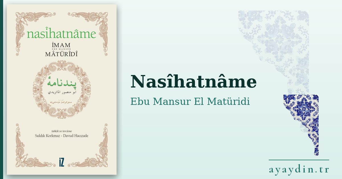 Nasîhatnâme - Ebu Mansur El Matüridi kitap alıntıları ve sözleri
