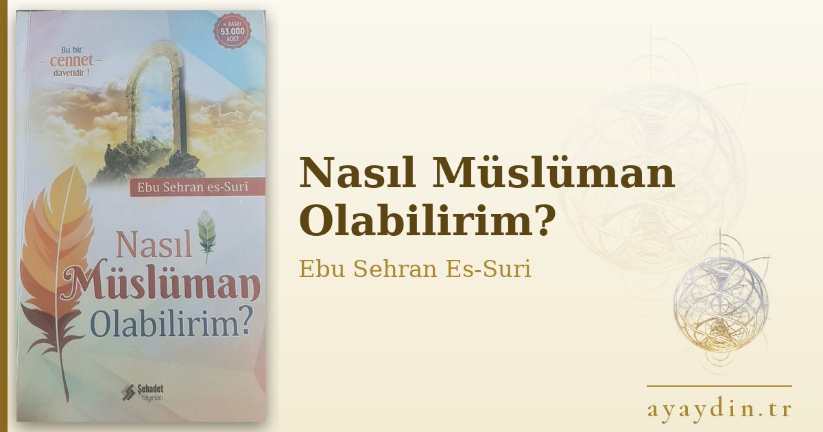Nasıl Müslüman Olabilirim? - Ebu Sehran Es-Suri kitap alıntıları ve sözleri