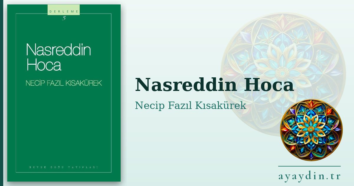 Nasreddin Hoca - Necip Fazıl Kısakürek kitap alıntıları ve sözleri