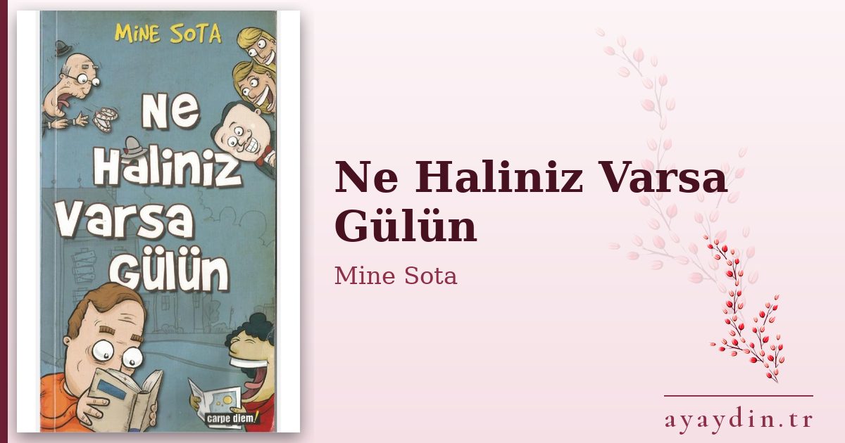 Ne Haliniz Varsa Gülün - Mine Sota kitap alıntıları ve sözleri