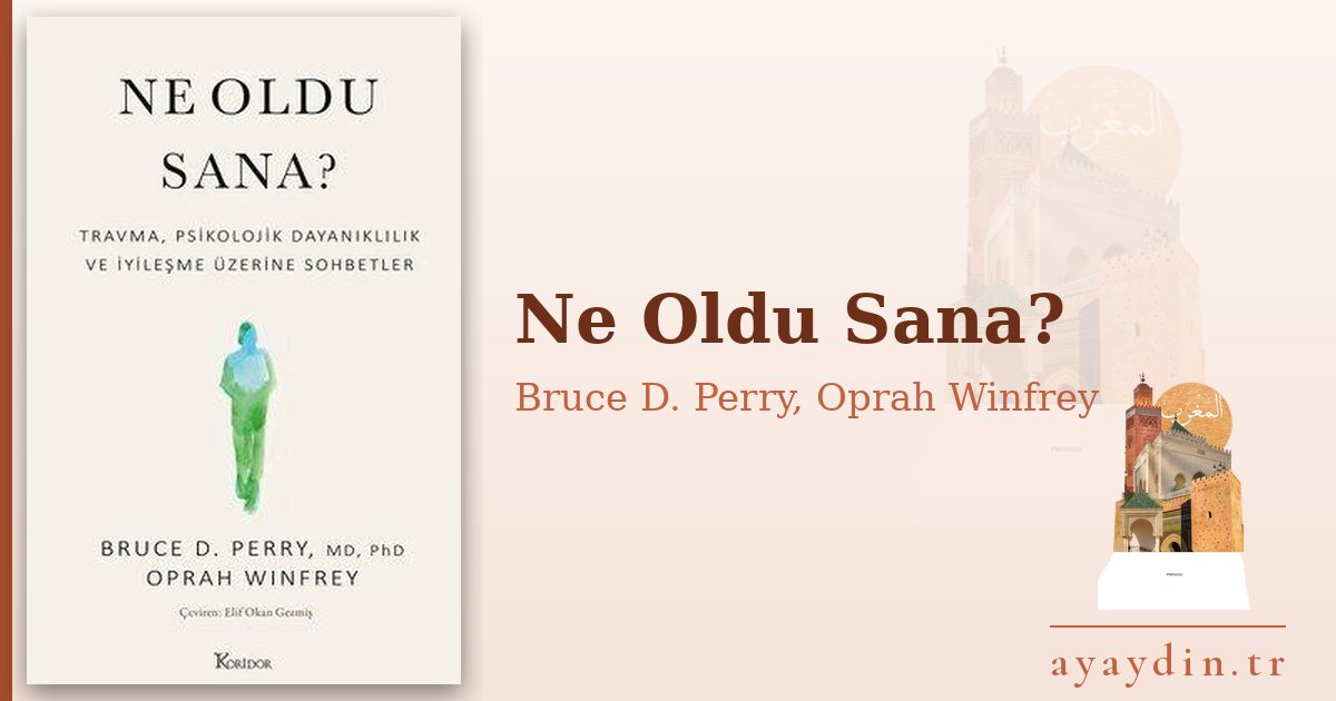 Ne Oldu Sana? - Bruce D. Perry, Oprah Winfrey kitap alıntıları ve sözleri