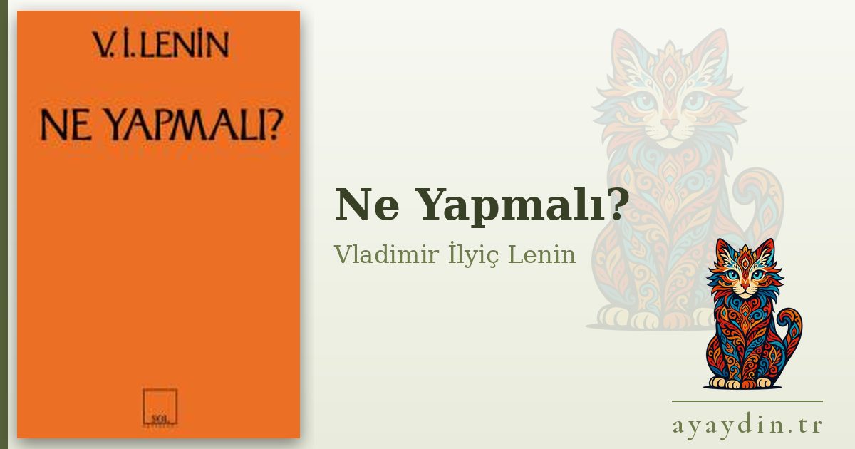 Ne Yapmalı? - Vladimir İlyiç Lenin kitap alıntıları ve sözleri