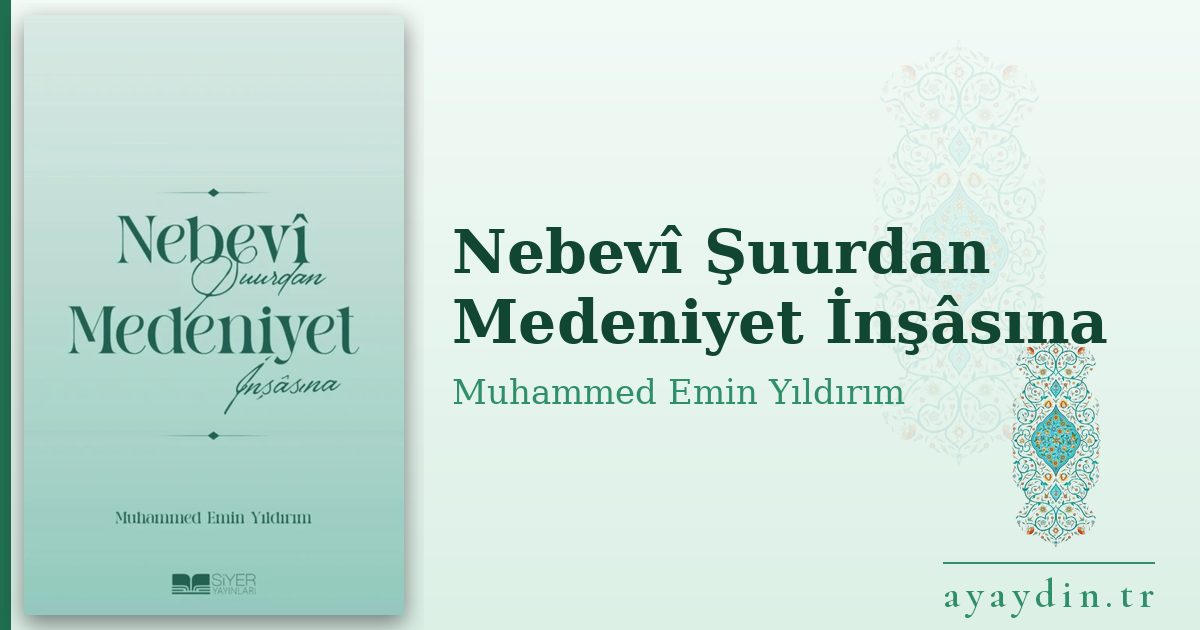 Nebevî Şuurdan Medeniyet İnşâsına - Muhammed Emin Yıldırım kitap alıntıları ve sözleri