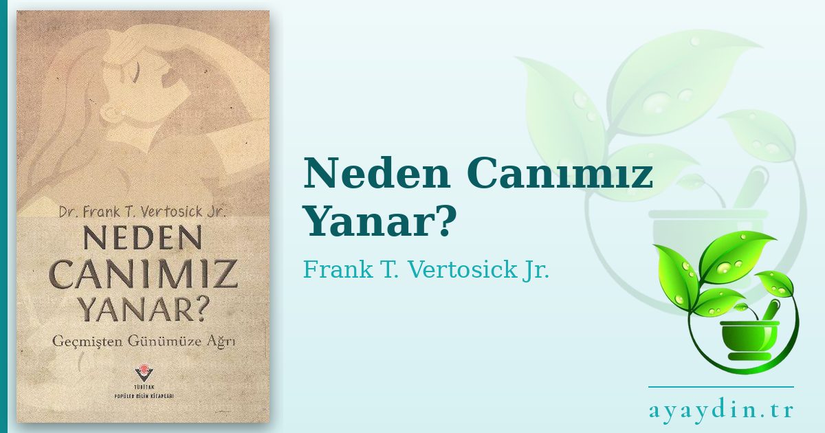 Neden Canımız Yanar? - Frank T. Vertosick Jr. kitap alıntıları ve sözleri