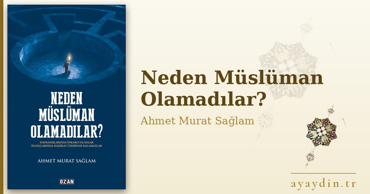 Neden Müslüman Olamadılar? - Ahmet Murat Sağlam kitap alıntıları ve sözleri